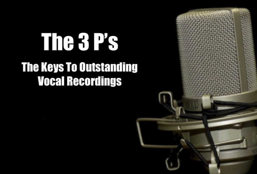 Make The 3 P's Part Of Your Next Vocal Recording