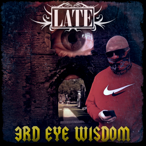 LATE – 3rd Eye Wisdom (Music Video/iTunes/Spotify)