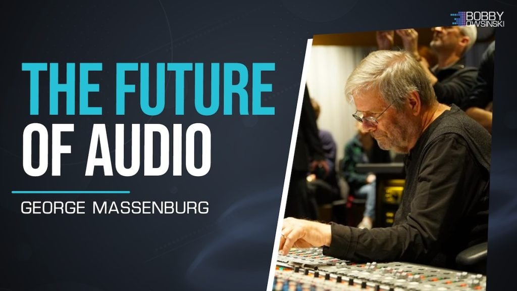 Legendary Engineer, Producer And Audio Gear Developer George Massenburg On My Latest Podcast
