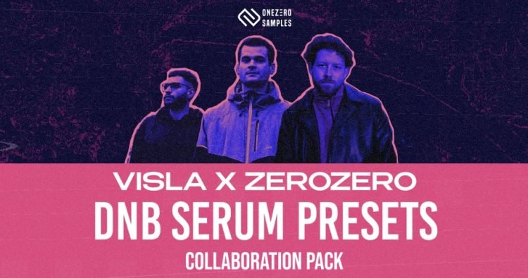 OneZero Samples releases Visla X ZeroZero DnB Serum Presets OneZero Samples releases Visla X ZeroZero DnB Serum Presets