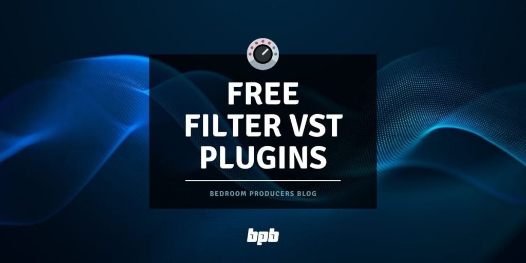 FREE Filter VST Plugins - Bedroom Producers Blog