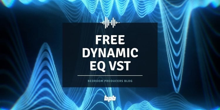 Best FREE Dynamic EQ VST Plugins Best FREE Dynamic EQ VST Plugins