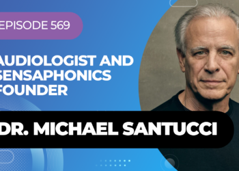 Sensaphonics Founder Dr. Michael Santucci On My Latest Podcast