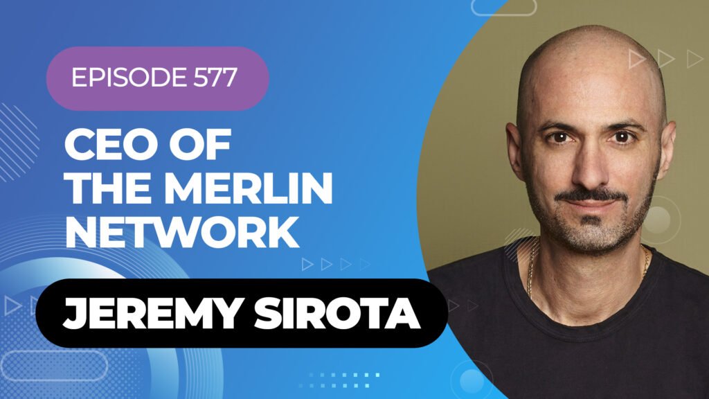 Merlin Network CEO Jeremy Sirota On My Latest Podcast