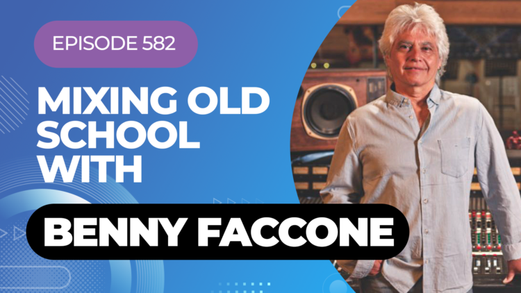Mixing Old School With 17 Time Grammy Winner Benny Faccone On My Latest Podcast Mixing Old School With 17 Time Grammy Winner Benny Faccone On My Latest Podcast