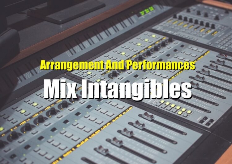 The Arrangement And Performances Are The Overlooked Intangibles Of A Mix The Arrangement And Performances Are The Overlooked Intangibles Of A Mix