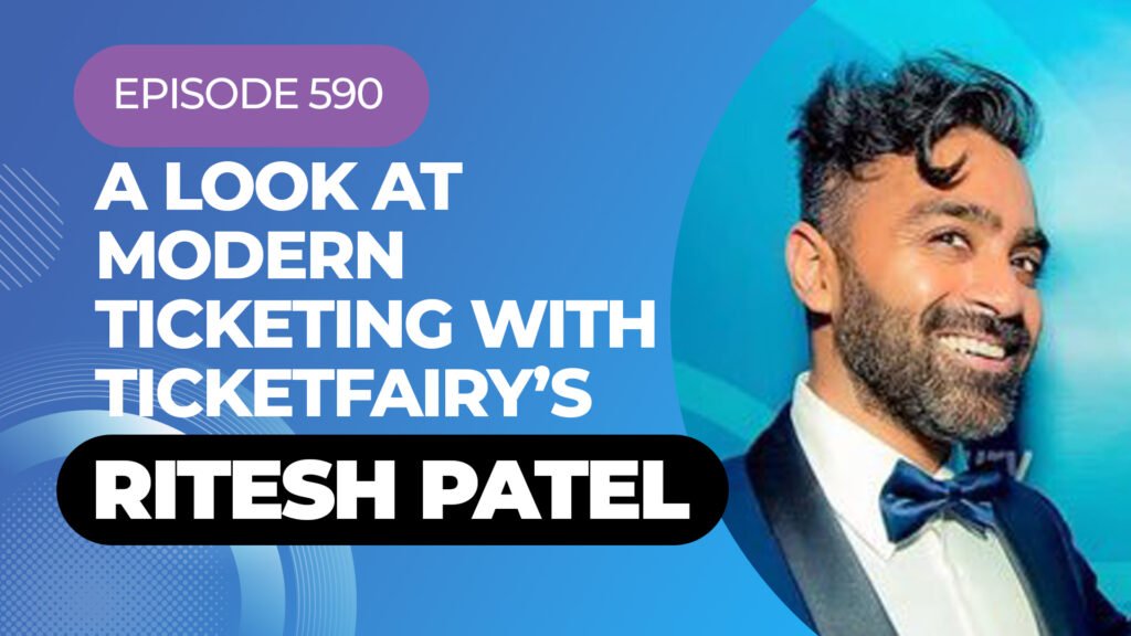 The Future Of Even Ticketing With Ritesh Patel On My Latest Podcast