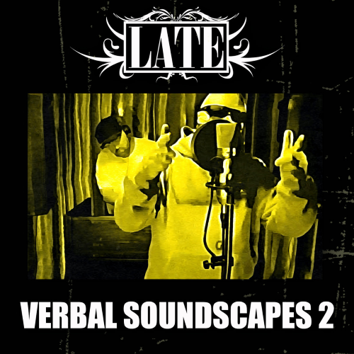 LATE – Verbal Soundscapes 2 (Album/Audio/iTunes/Spotify) LATE – Verbal Soundscapes 2 (Album/Audio/iTunes/Spotify)