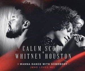 SOUND FIST: CALUM SCOTT & WHITNEY HOUSTON