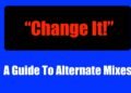A Guide To Alternate Mixes