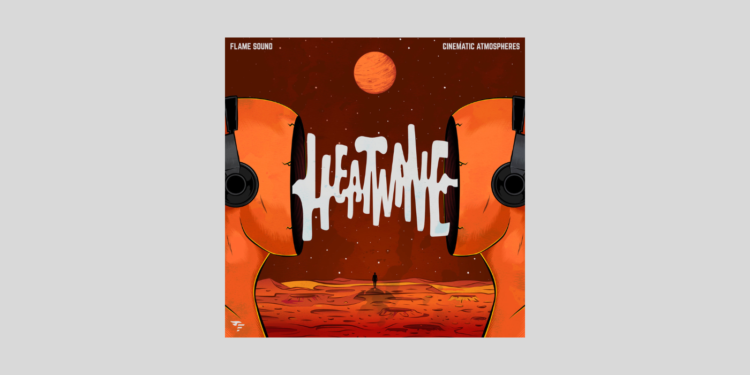 Flame Sound offers Heatwave Cinematic Soundscapes FREE until February 15 Flame Sound offers Heatwave Cinematic Soundscapes FREE until February 15