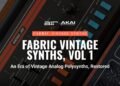 AIR Music Tech releases Fabric Vintage Synths Vol. 1: Pro, Jup & Memorymoog