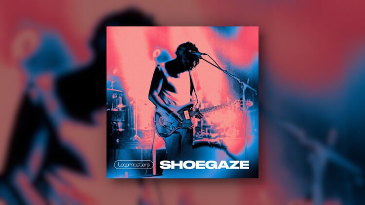 Loopmasters releases Shoegaze sample pack