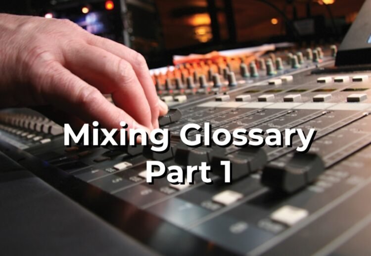The New Glossary Of Mixing Terms – Part 1