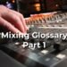 The New Glossary Of Mixing Terms – Part 1
