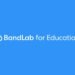 “We’ve learned what schools, teachers and students want – and we’ve gone further than ever to deliver”: BandLab for Education 2.0 brings new learning tools, streamlined project management and more