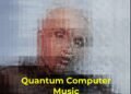 I Was Underwhelmed By This Song That Was Created By A Quantum Computer
