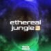 Thick Sounds releases Ethereal Jungle 3 sample pack Thick Sounds releases Ethereal Jungle 3 sample pack