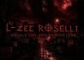 “Angels Cry & Demons Lurk” Sounds Significantly Darker Than L-Zee Roselli’s Last EP “Unforgivable Sins” (EP Review) “Angels Cry & Demons Lurk” Sounds Significantly Darker Than L-Zee Roselli’s Last EP “Unforgivable Sins” (EP Review)