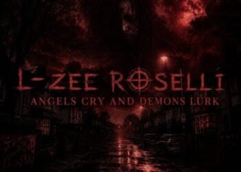 “Angels Cry & Demons Lurk” Sounds Significantly Darker Than L-Zee Roselli’s Last EP “Unforgivable Sins” (EP Review)