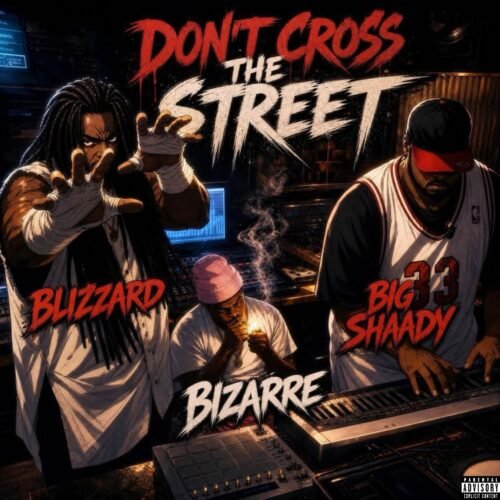 Blizzard & Big Shaady Create 1 Unified Sound for Bizarre to Advise “Don’t Cross the Street” (Album Review) Blizzard & Big Shaady Create 1 Unified Sound for Bizarre to Advise “Don’t Cross the Street” (Album Review)